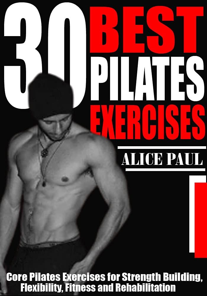 30 BEST PILATES EXERCISES - Core Pilates Exercises for Strength Building, Flexibility, Fitness