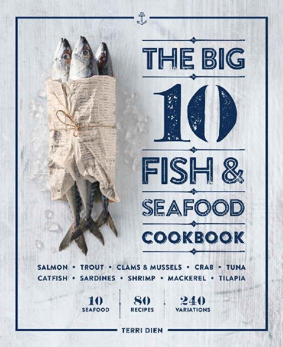 Big 10 Fish And Seafood Cookbook - 10 Seafood - 80 Recipes - 240 Variations