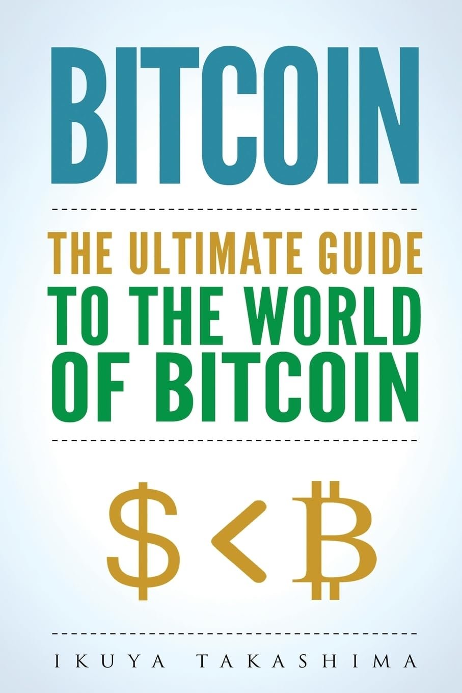 Bitcoin - The Ultimate Guide