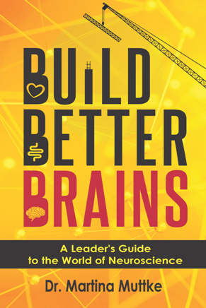 Build Better Brains - A Leader’s Guide to the World of Neuroscience