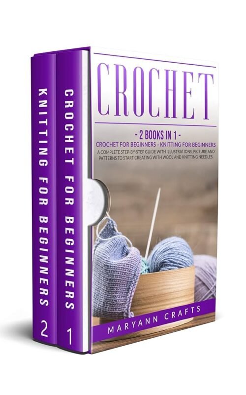 Crochet - 2 Books In 1 - Crochet For Beginners