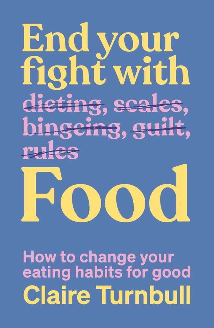 End Your Fight with Food - How to change your eating habits for good