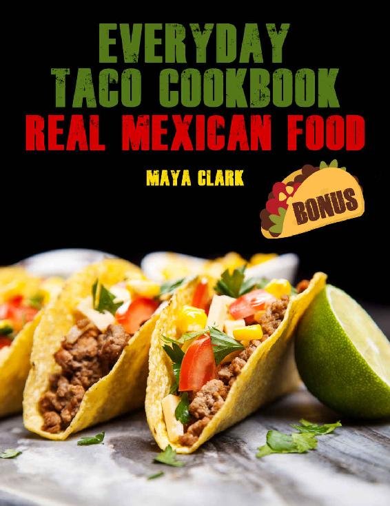 Everyday Taco Cookbook - Real Mexican Food