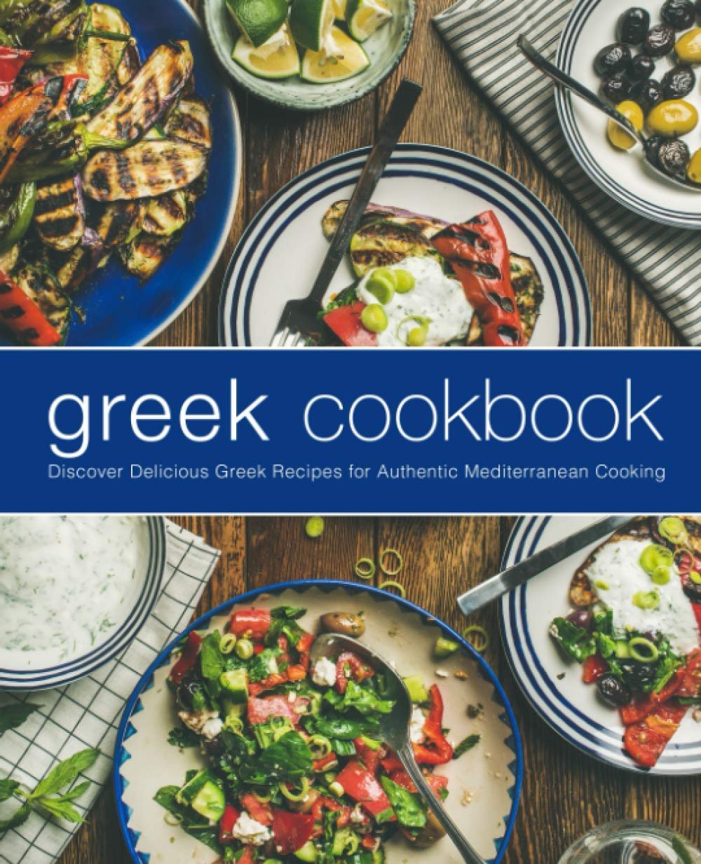 Greek Cookbook Discover Delicious Greek Recipes For Authentic Mediterranean Cooking