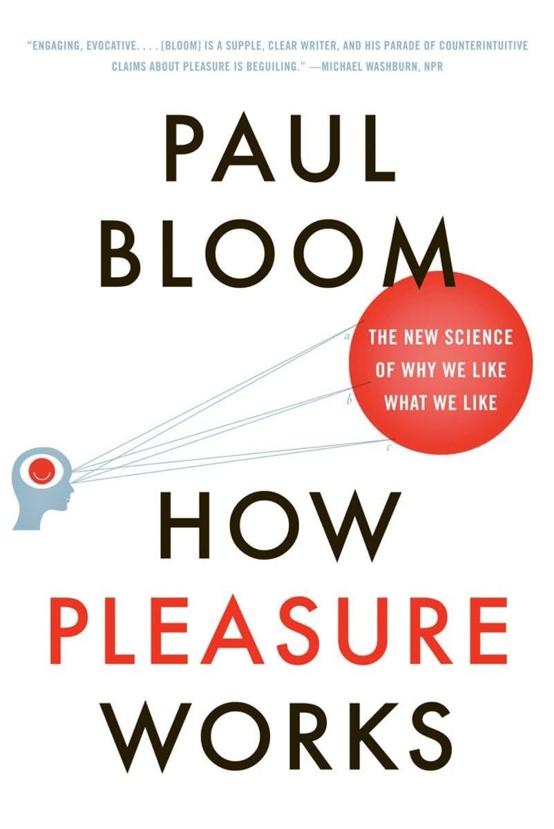 How Pleasure Works - The New Science of Why We Like What We Like