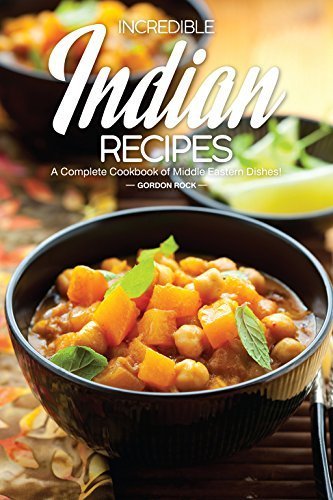 Incredible Indian Recipes - A Complete Cookbook