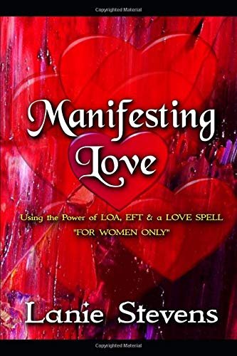 Manifesting Love - Using the Power of 'LOA', 'EFT' & a 'Love Spell'