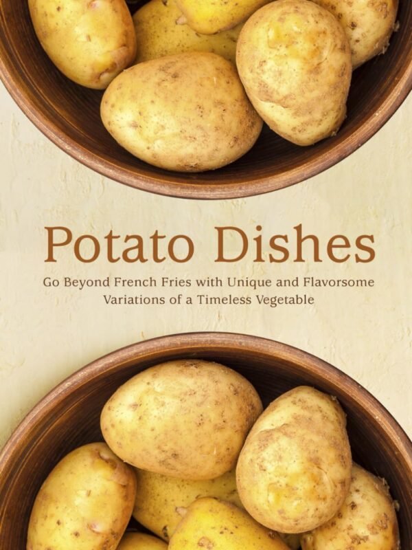 Potato Dishes - Go Beyond French Fries