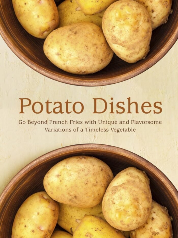 Potato Dishes - Go Beyond French Fries