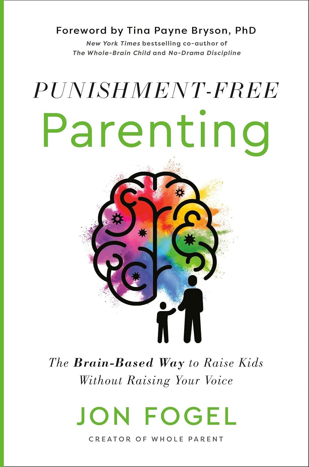 Punishment-Free Parenting_ The Brain-Based Way to Raise Kids Without Raising Your Voice