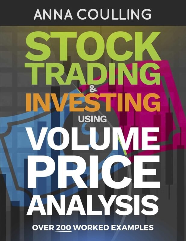 Stock Trading and Investing Using Volume Price Analysis_ Over 200 Worked Examples