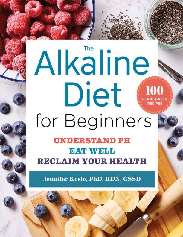 The Alkaline Diet For Beginners - Understand Ph - Eat Well - And Reclaim Your Health