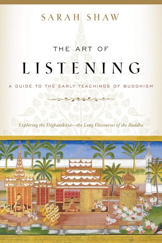 The Art of Listening_ A Guide to the Early Teachings of Buddhism