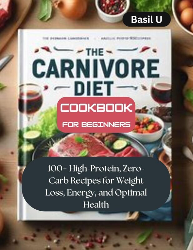 The Carnivore Diet Cookbook for Beginners