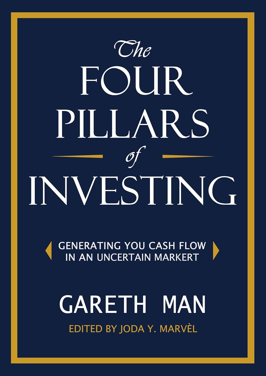 The Four Pillars of Investing Generating You Cash Flow In A Risky Market