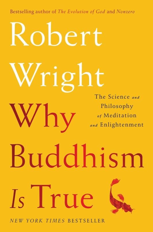 Why Buddhism is True_ The Science and Philosophy of Meditation and Enlightenment