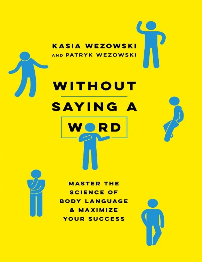 Without Saying A Word Master The Science Of Body Language