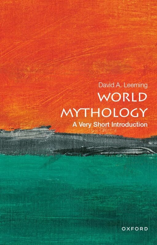 World Mythology_ A Very Short Introduction by David A. Leeming
