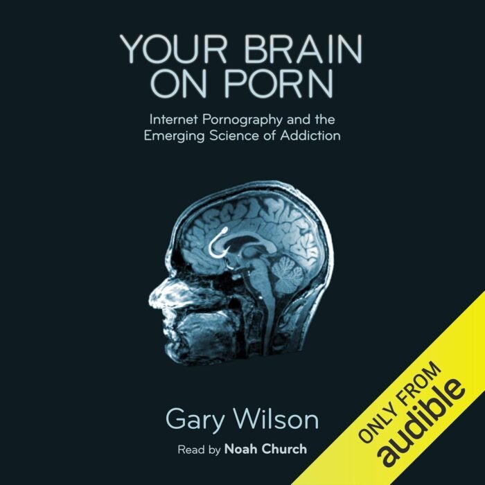 Your Brain on Porn - Internet Pornography and the Emerging Science of Addiction