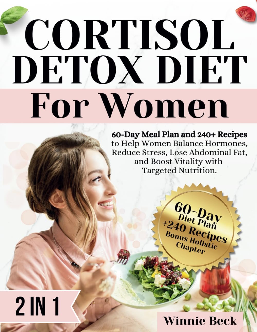 Cortisol Detox Diet for Women - 60-Day Meal Plan and 240 + Recipes to Help Women