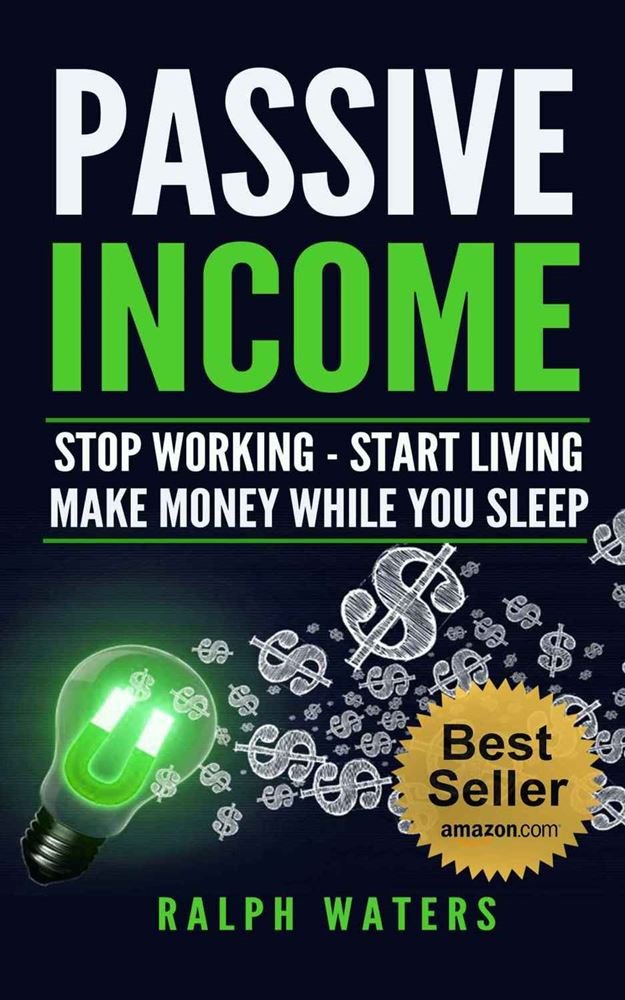 Passive Income - Stop Working - Start Living - Make money while you sleep