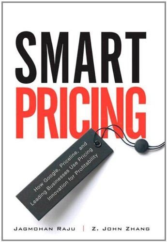 Smart Pricing - How Google, Priceline, and Leading Businesses Use Pricing Innovation for Profitability