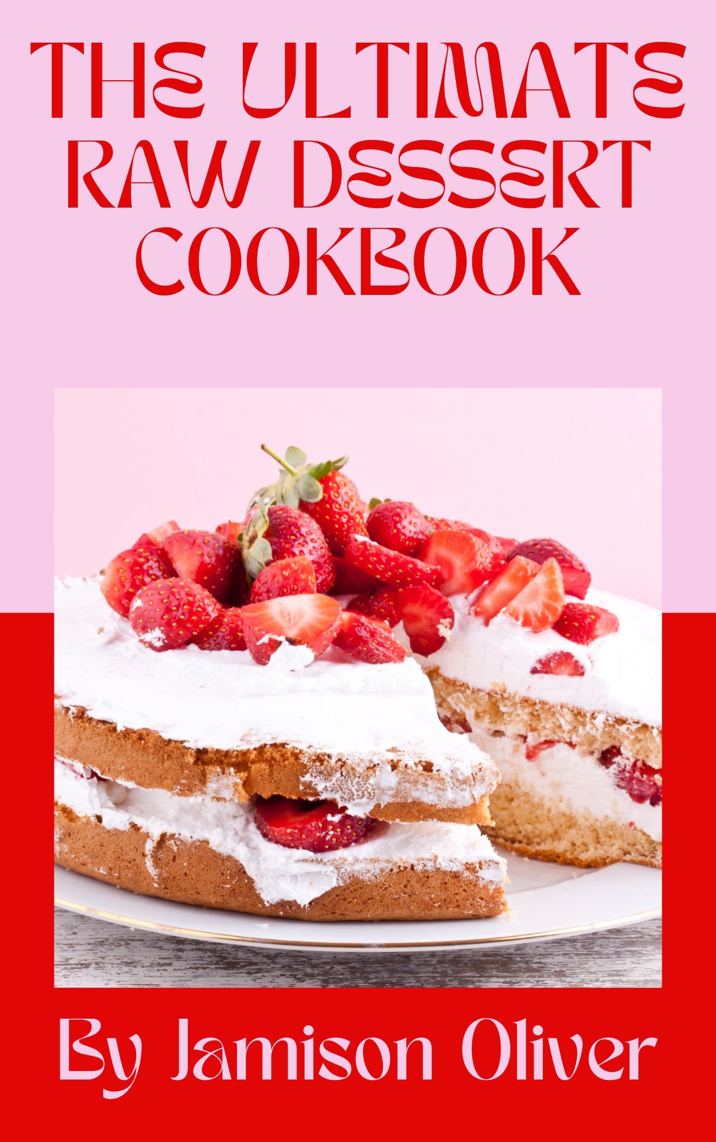 The Ultimate Raw Dessert Cookbook